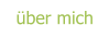 über mich